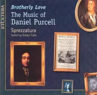 Ensemble Sprezzatura, Evelyn Tubb - Brotherly Love, The Music of Daniel Purcell (CD)