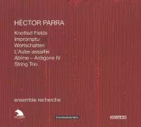 Ensemble Recherche - Parra: Knotted Fields,Impromptu, Wortschatten, ... (CD)