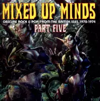Mixed Up Minds, Pt. 5: Obscure Rock & Pop From the British Isles