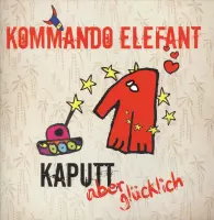 Kommando Elefant - Kaputt Aber Glucklich (CD)