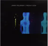 Jonny Polonsky - Fresh Flesh (LP)