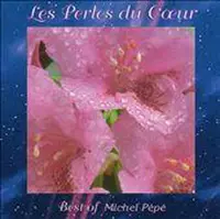 Perles du Coeur: The Best of Michel Pépé 1990-1995