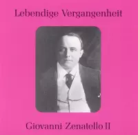 Lebendige Vergangenheit: Giovanni Zenatello, Vol. 2