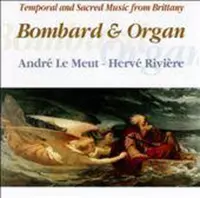 Musiques Profane Et Sacree De Bretagne: Bombarde Et Orgue = Temporal And Sacred Music From Brittany: Bombard &
