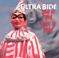 Ultra Bide - God Is God, Puke Is Puke (CD)