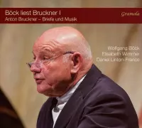 Böck liests Bruckner 1: Briefe und Musik