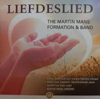 Liefdeslied - The Martin Mans Formation & Band - TMMF / Martin Mans dirigent - Hendrik van Veen orgel - Mark Brandwijk piano - Martin Snel slagwerk - trompet - Sax / CD Christelijk - Koor Zan