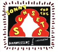 Sonny And The Sunsets - Hairdressers From Heaven (CD)