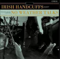 No Weather Talks & Irish Handcuffs - Split (7" Vinyl Single)