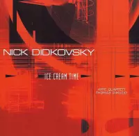N. Didkovsky, T. Dimuzio, Arte - Didkovsky: Ice Cream Time (CD)