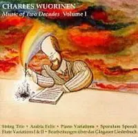 Charles Wuorinen - Music of Two Decades Vol 1