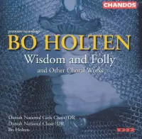 Wisdom And Folly And Other Choral Works