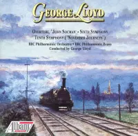 George Lloyd: Overture "John Socman"; Symphonies Nos. 6 &  No. 10 "November Journeys"