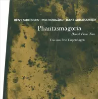 Per Nørgård, Bent Sørensen, Hans Abrahamsen - Phantasmagoria (CD)