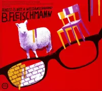 Bernhard Fleischmann - Angst Is Not A Weltanschauung (CD)