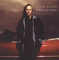 Kevin Welch - Beneath My Wheels (CD)