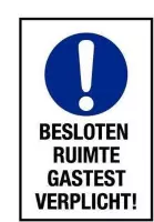 Besloten ruimte en gastest verplicht bord - kunststof 300 x 450 mm