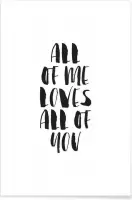 JUNIQE - Poster All Of Me Loves All Of You -40x60 /Wit & Zwart