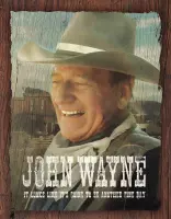 John Wayne Fine Day.  Metalen wandbord 31,5 x 40,5 cm