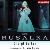 Cheryl Barker, Opera Australia, Richard Hickox - Dvorák: Rusalka (3 CD)