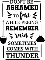 Muursticker dont be ashamed to fart while peeing remember rain sometimes comes with thunder in de kleur zwart