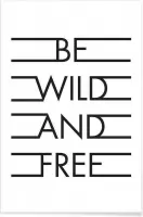 JUNIQE - Poster Be Wild & Free - White -30x45 /Kleurrijk