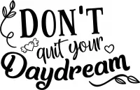 Muurtekst muursticker Don't quit your daydream