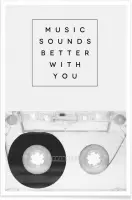 JUNIQE - Poster Music Sounds Better With You -13x18 /Wit & Zwart