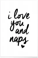 JUNIQE - Poster I Love You And Naps -40x60 /Wit & Zwart