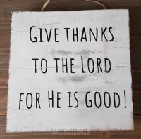 Tekstbord 20x20cm - Give thanks to the Lord for He is good