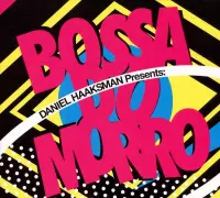 Daniel Haaksman Presents: Bossa Do Morro