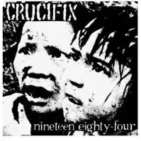 Crucifix - Nineteen Eighty Four (7" Vinyl Single)
