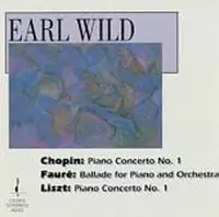 Earl Wild - Chopin: Piano Concerto No 1; Faure, Liszt