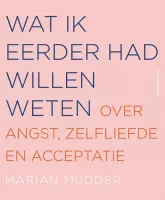 Wat ik eerder had willen weten - Marian Mudder - ebook