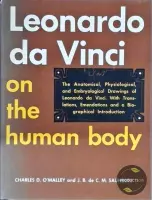 Leonardo da Vinci on the Human Body: The Anatomical, Physiological, and Embryological Drawings of Leonardo da Vinci