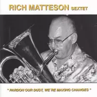 Rich Matteson - Pardon Our Dust, We're Making Chang (CD)