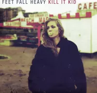 Kill It Kid - Feet Fall Heavy (CD)