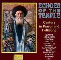 Echoes of the Temple - Cantors in Prayer and Folksong