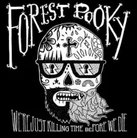 Forest Pooky - We're Just Killing Time Before We Die (CD|LP)
