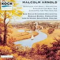 Malcolm Arnold: Serenade; Concerto for 2 Violins; Sinfoniettas Nos. 1 & 2