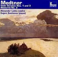 Medtner: Violin Sonatas 1 and 3; Nocturne No. 3