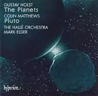 Holst: The Planets etc; Matthews: Pluto / Mark Elder, Halle Orchestra